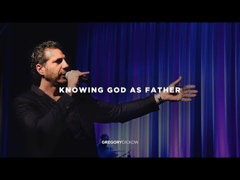 Knowing God as Father | Pastor Gregory Dickow
