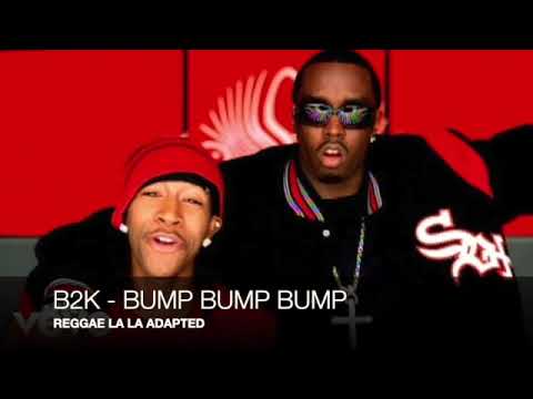B2K BUMP BUMP BUMP REGGAE VERSION