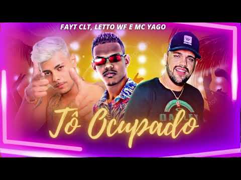 LETTO WF • FAYT CLT E MC YAGO - TÔ OCUPADO