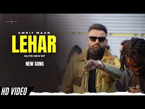 Lehar - Amrit Maan (Official Video) New Song | Elite EP | New Punjabi Songs
