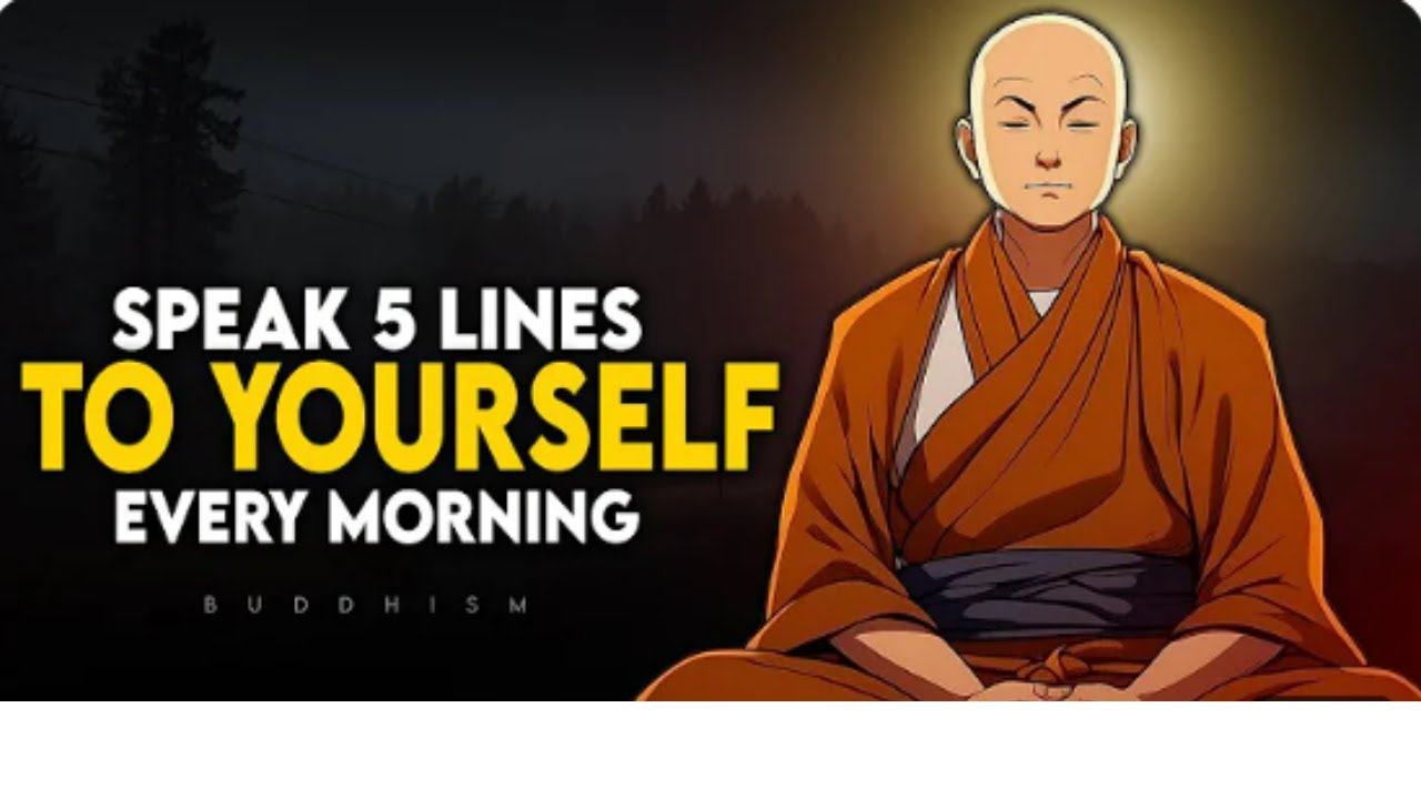 Speak these 5 Lines To Yourself Every Morning   Buddhism