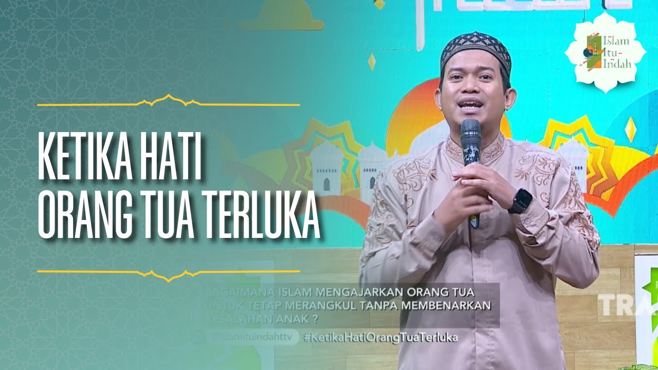 Ketika Hati Orang Tua Terluka - ISLAM ITU INDAH (06/05/26) P2