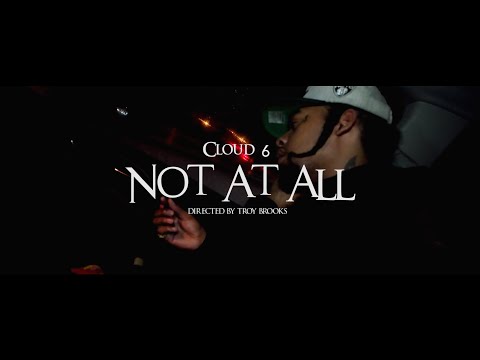 Cloud 6 - Not At All | Shot By @TroyBoyTheBeast © 2015