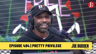 The Joe Budden Podcast - Pretty Privilege