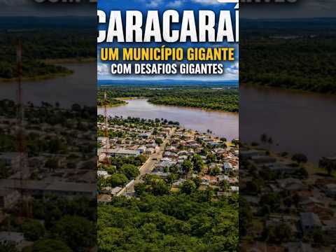 CARACARAI. UM MUNICÍPIO GIGANTE COM DESAFIOS GIGANTES