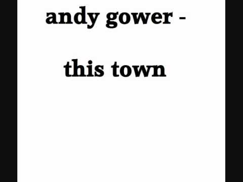 andy gower   this town