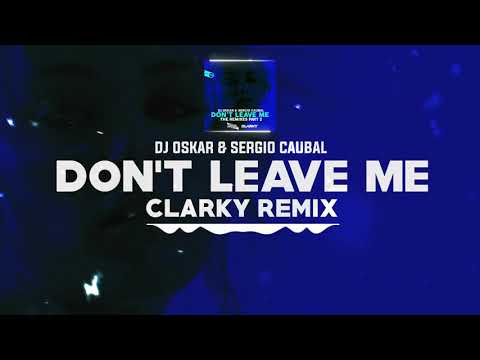 DNZF900 // DJ OSKAR & SERGIO CAUBAL - DON'T LEAVE ME CLARKY REMIX (Official Video DNZ Records)