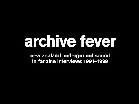 Archive Fever - New Zealand underground sound in fanzine interviews 1991–1999
