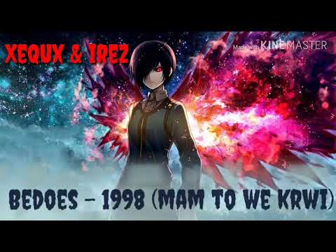 Bedoes - 1998 (mam to we krwi) [NIGHTCORE]