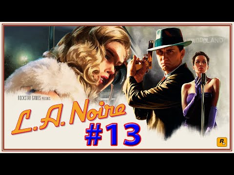 LA NOIRE Gameplay Walkthrough Part 13 (NO COMMENTARY)