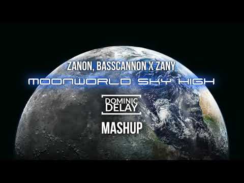 Moonworld Sky High (Dominic Delay Mashup) ZANON, BASSCANNON X ZANY