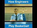 How Engineer Play Basketball