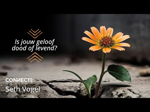 Seth Vogel | Is jouw geloof dood of levend? | 27 augustus 2023