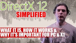 DirectX 12 Simplified - What It Is, How It Works & Why It's Important For PC & X1 | Tech Tribunal