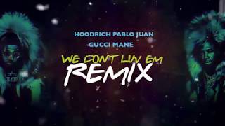 Hoodrich Pablo Juan “We Don’t Love Em Remix” ft Gucci Mane (Official Lyric Video)