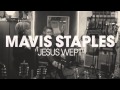 Mavis Staples - "Jesus Wept" (Full Album Stream)
