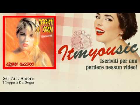 I Teppisti Dei Sogni - Sei Tu L' Amore