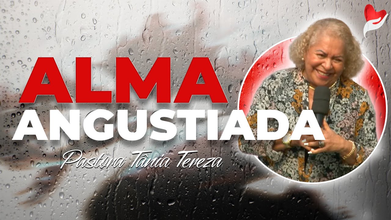 ALMA ANGUSTIADA | PASTORA TÂNIA TEREZA