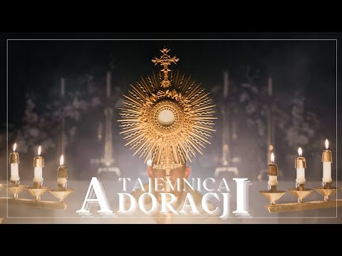 Tajemnica adoracji. Część 1