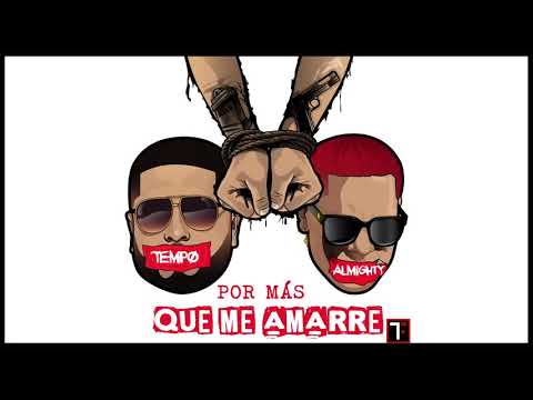 Tempo X Almighty - Por Mas Que Me Amarre [Official Audio]
