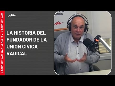Eduardo Lazzari y la historia del fundador de la Unión Cívica Radical
