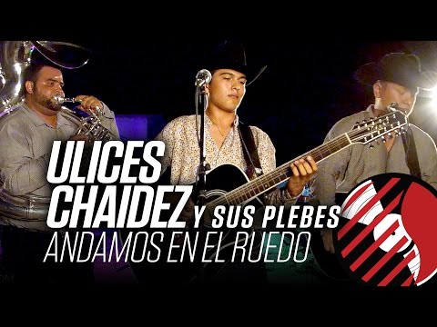 Andamos En El Ruedo - (En Vivo) - Ulices Chaidez Y Sus Plebes - #DELMusicRoom -  DEL Records 2016