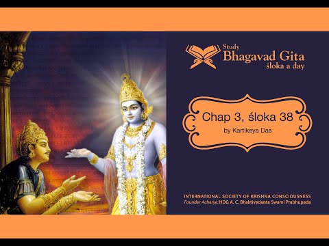 #149 Bhagavad-gita Chapter 3,Śloka 38- Kartikeya das