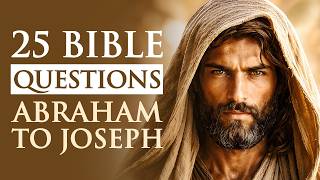 ABRAHAM TO JOSEPH - The Journey of Faith - Can You Score 2525 on Genesis History