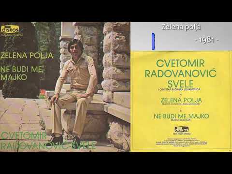Svetomir Radovanovic Cvele - Zelena polja - (Audio 1981)