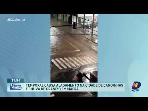 Temporal provoca alagamentos em Canoinhas e chuva de granizo em Mafra