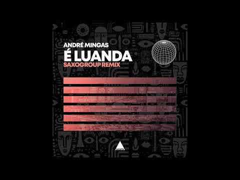 André Mingas - É Luanda (Saxogroup Remix)