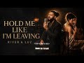 River & Luz Emotional Duet- HOLD ME LIKE I'M LEAVING | When Love Doesn’t Try to Keep You