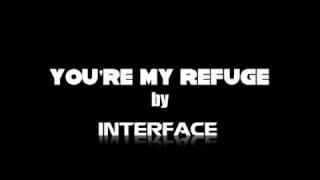 Interface - You&#39;re My Refuge