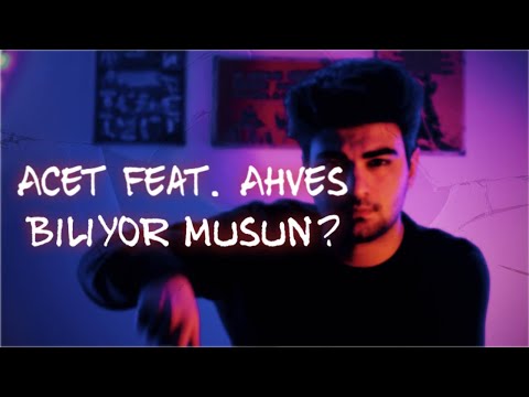 Acet ft. Ahves - Biliyor Musun? (prod. by teckel) [Official Video]