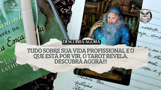 EVERYTHING ABOUT YOUR PROFESSIONAL LIFE AND WHAT'S TO COME! TAROT REVEALS, DISCOVER NOW! #TAROT