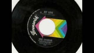 MY LOVE-GENE CHANDLER {BRUNSWICK 1967}