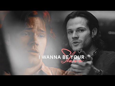 sam winchester | i wanna be your slave.