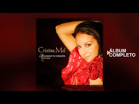 Cristina Mel - Alcanzar Tu Corazón (Álbum Completo)
