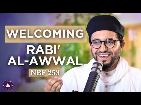 Welcoming Rabi' al-Awwal || NBF 253 || Dr Shadee Elmasry