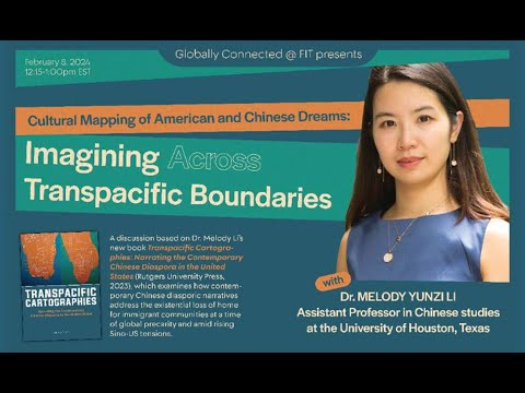 Globally Connected @ FIT: Cultural Mapping of American and Chinese Dreams: Imagining Across Transpacific Boundaries