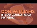 Don Williams - If You Could Read My Mind (Official Audio)