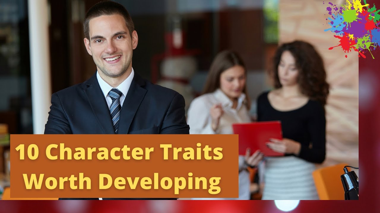 10 Character Traits Worth Developing