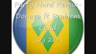 Party Hard Remix-Donaeo ft Problem Child (SVG 2K9)