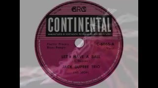 Jack Dupree Trio - Let&#39;s Have a Ball (1945)