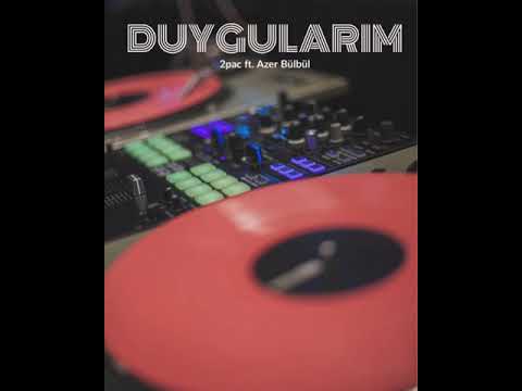 DUYGULARIM | 2PAC ft. AZER BÜLBÜL