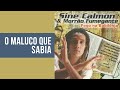 Sine Calmon & Morrão Fumegante - O Maluco Que Sabia