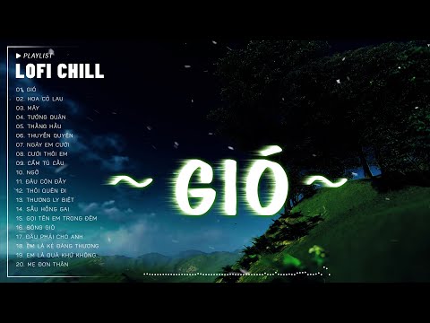 GIÓ #LOFI CHILL - Jank ♫ Gió Mang Hương Về Giờ Em Ở Đâu ♫ Nhạc Buồn TikTok Hay Nhất Tháng 6 2024