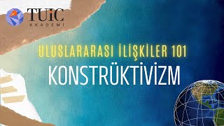 Uluslararası İlişkiler 101 | KONSTRÜKTİVİZM