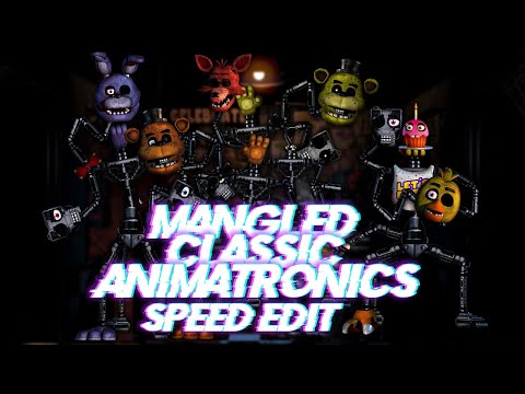 Speed Edit | FNaF | Mangled Classic Animatronics