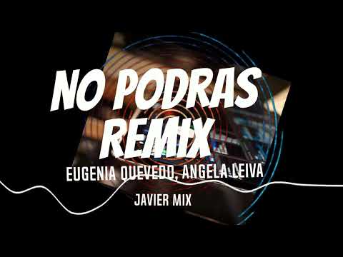 No Podras Remix - Javier Mix @EugeQuevedoOk x @AngelaLeivaOfficial   #tendencias #cuartetoremix